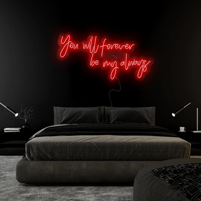 " You Will Forever Be My Always" LED Neonschild Sign Schriftzug - NEONEVERGLOW