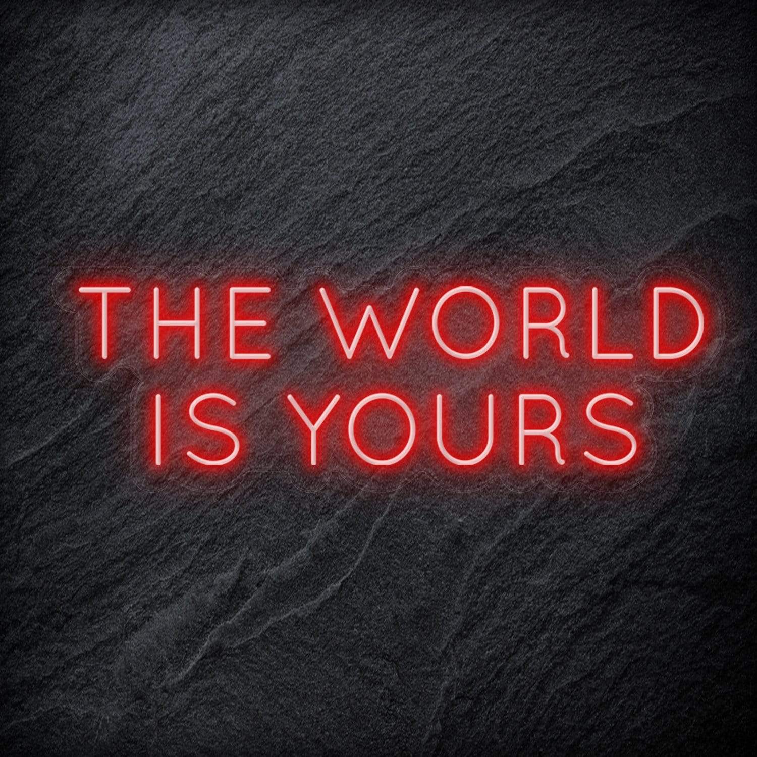 "The World Is Yours" LED Neon Schriftzug Sign - NEONEVERGLOW