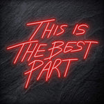 "This Is The Best Part" LED Neon Schriftzug - NEONEVERGLOW