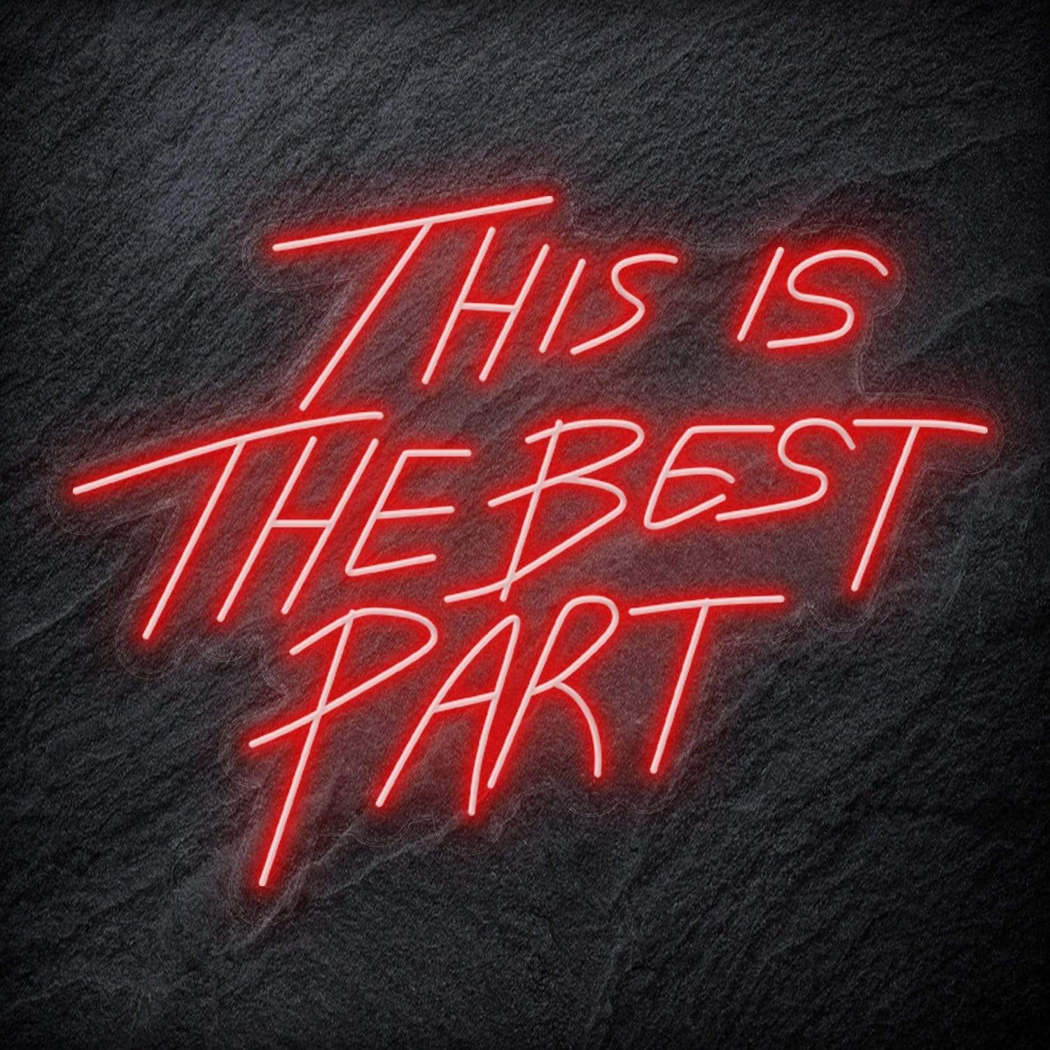 "This Is The Best Part" LED Neon Schriftzug - NEONEVERGLOW