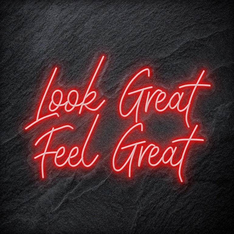 "Look Great Feel Great" LED Neon Schriftzug Sign - NEONEVERGLOW