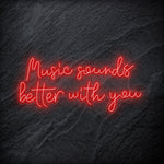"Music Sounds Better With You" LED Neon Schriftzug - NEONEVERGLOW