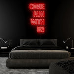 "Come Run With Us" LED Neon Sign Schriftzug - NEONEVERGLOW