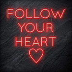 "Follow Your Heart" LED Neonschild Sign - NEONEVERGLOW