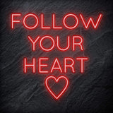 "Follow Your Heart" LED Neonschild Sign - NEONEVERGLOW