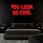 "You Look So Cool" LED Neonschild Sign Schriftzug - NEONEVERGLOW