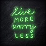 "Live More Worry Less" LED Neon Schriftzug - NEONEVERGLOW