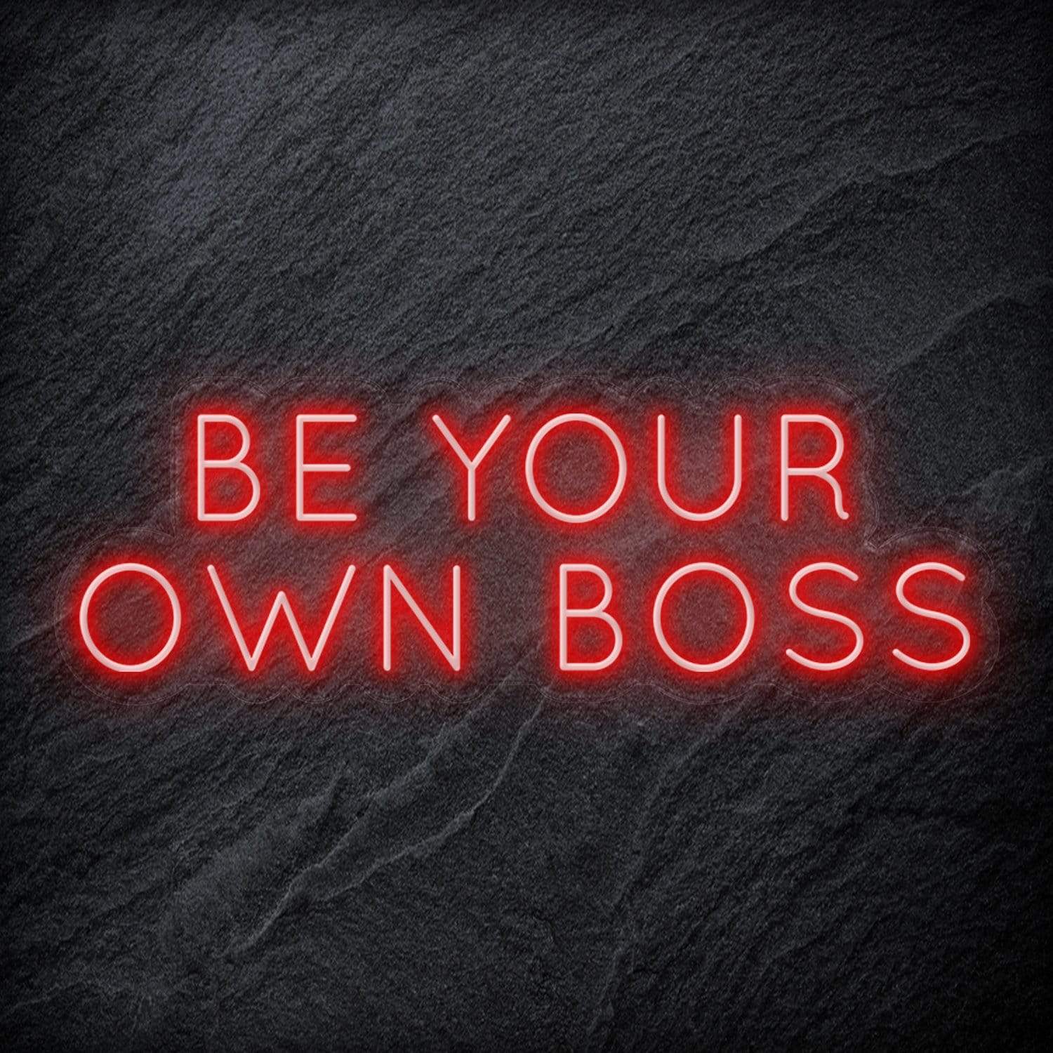 "Be Your Own Boss" LED Neon Schriftzug Sign - NEONEVERGLOW