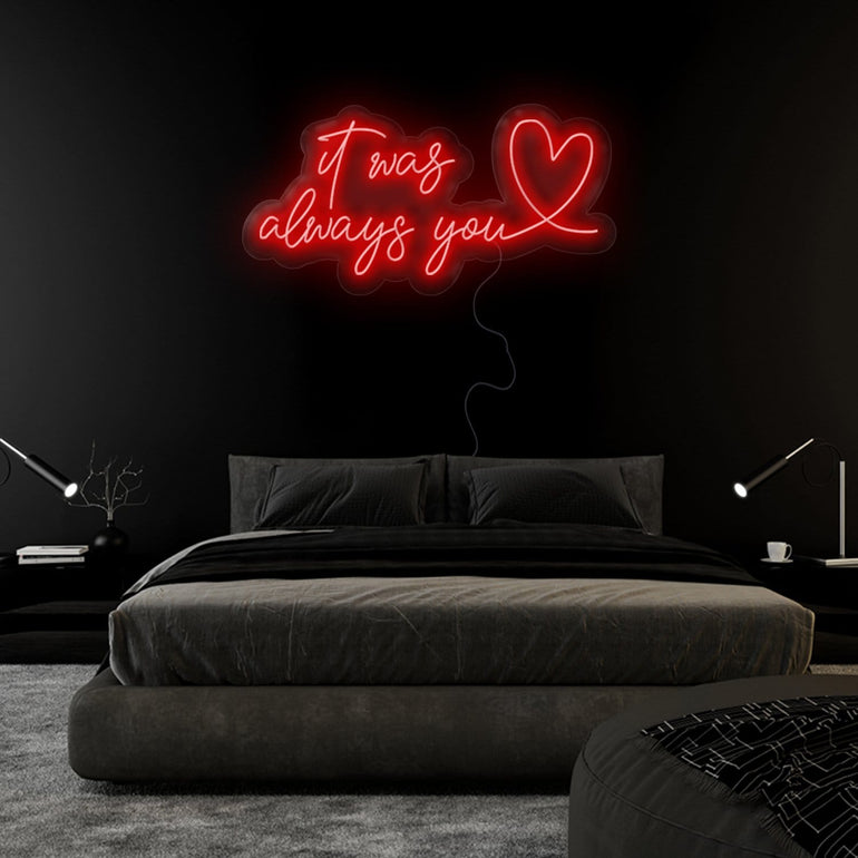 "It Was Always You" LED Neonschild Sign Schriftzug - NEONEVERGLOW