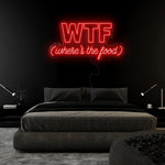 "WTF Where Is The Food" LED Neonschild Sign Schriftzug - NEONEVERGLOW