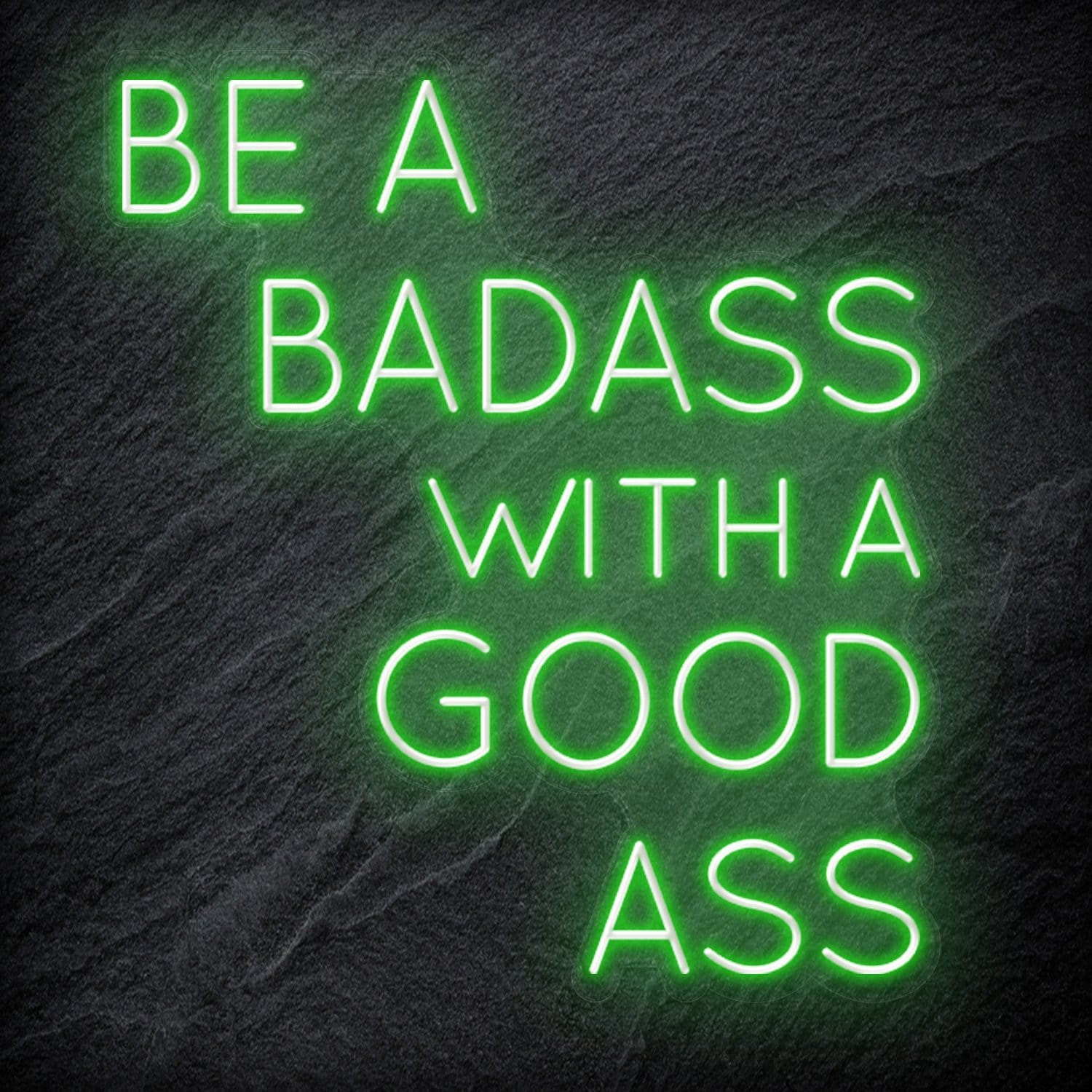 "Be A BadAss With A Good Ass" LED Neon Schriftzug Sign - NEONEVERGLOW
