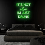 It´s not Love Im Just Drunk LED Neonschild Sign Schriftzug - NEONEVERGLOW