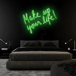 "Make Up Your Life" LED Neonschild Sign Schriftzug - NEONEVERGLOW