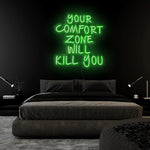 "Your Comfort Zone Will Kill You"  LED Neonschild Sign Schriftzug - NEONEVERGLOW