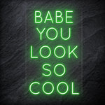 "Babe You Look So Cool" LED Neon Sign Schriftzug - NEONEVERGLOW