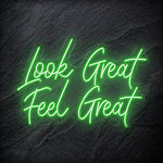 "Look Great Feel Great" LED Neon Schriftzug Sign - NEONEVERGLOW