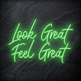 "Look Great Feel Great" LED Neon Schriftzug Sign - NEONEVERGLOW