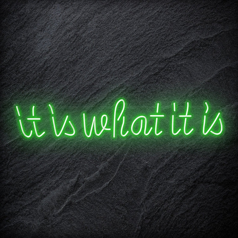 "It is What It Is" LED Neon Sign Schriftzug - NEONEVERGLOW