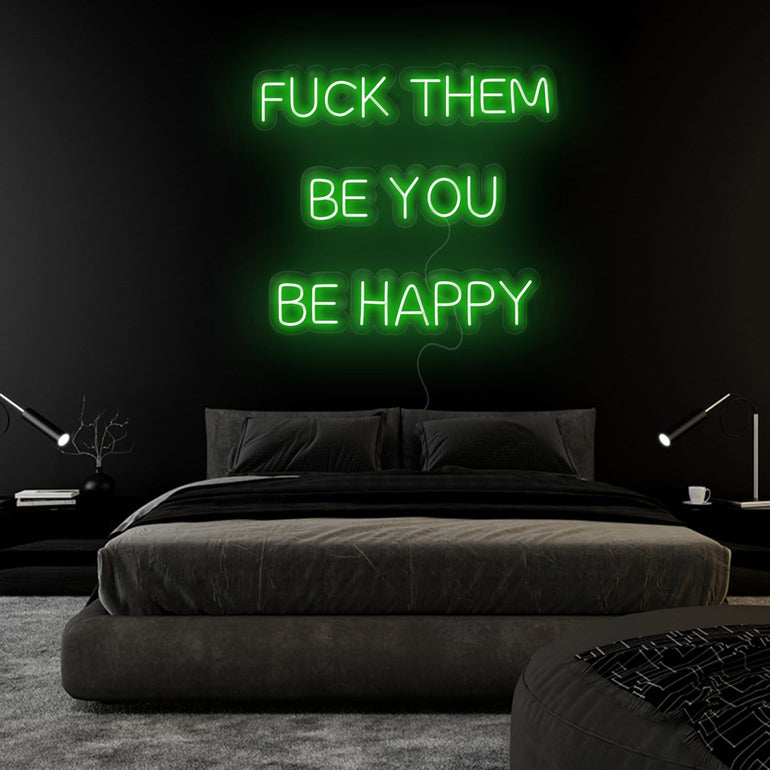 "Fuck Them Be You Be Happy " LED Neonschild Sign Schriftzug - NEONEVERGLOW