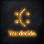 "You Decide" LED Neon Schild - NEONEVERGLOW