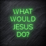 "What Would Jesus Do " LED Neonschild - NEONEVERGLOW