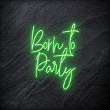 "Born To Party" LED Neonschild - NEONEVERGLOW