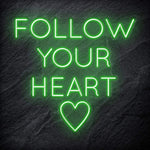 "Follow Your Heart" LED Neonschild Sign - NEONEVERGLOW