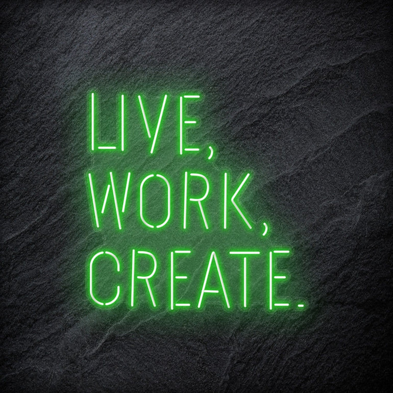 "Live Work Create" LED Neon Schriftzug - NEONEVERGLOW