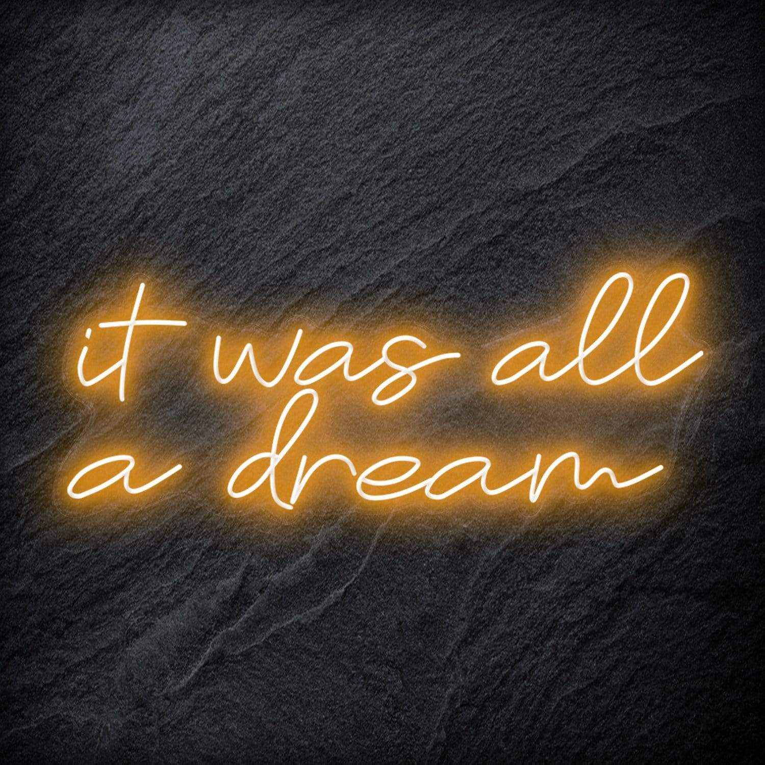 "It was all a dream" LED Neon Schriftzug Sign - NEONEVERGLOW