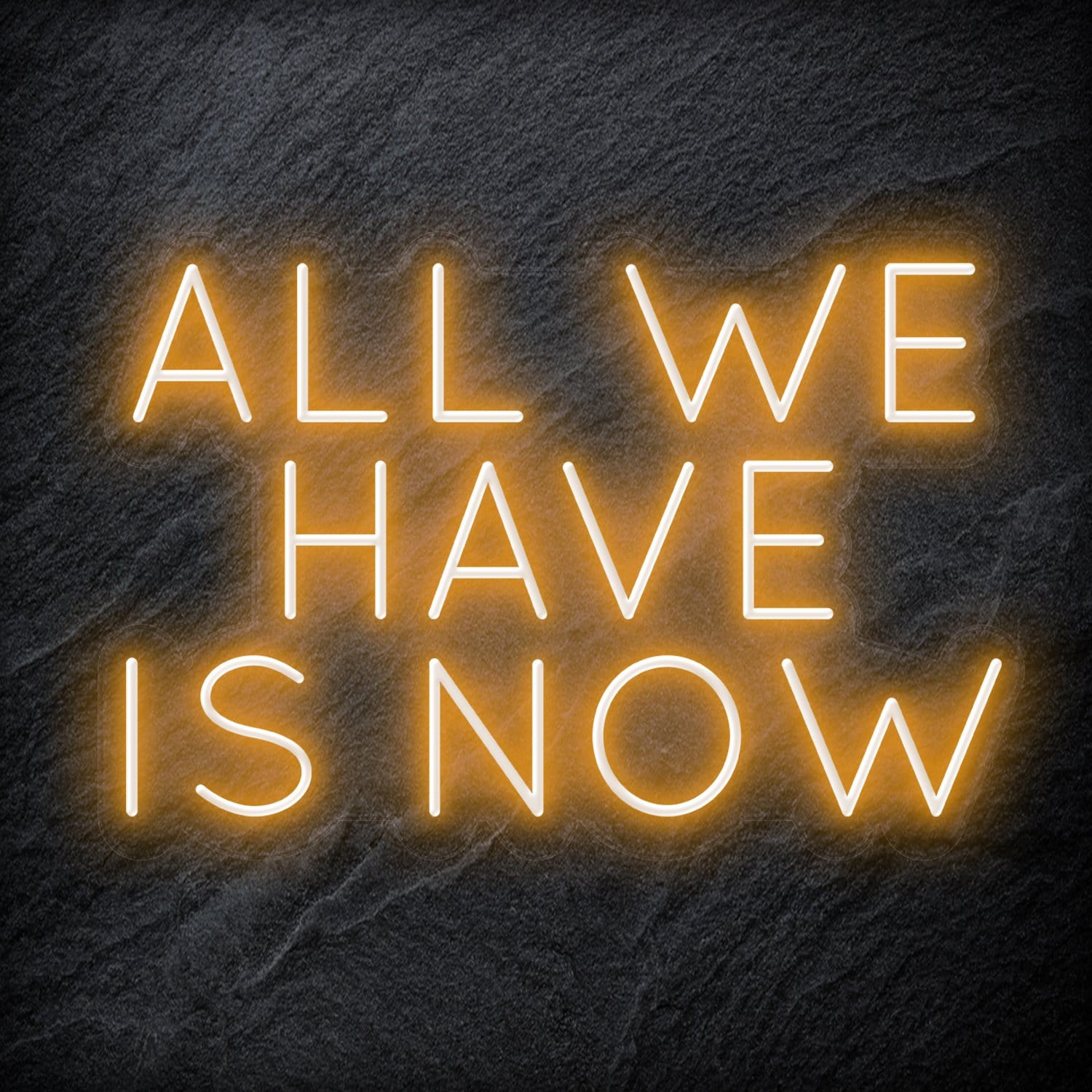 "All We Have Is Now " LED Neon Schriftzug - NEONEVERGLOW