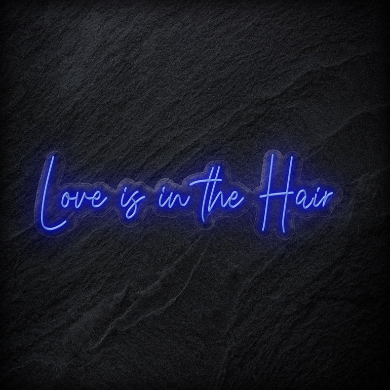 "Love Is in The Hair" LED  Neon Sign Schriftzug - NEONEVERGLOW