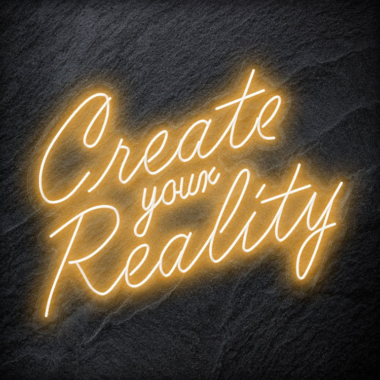 "Create Your Reality" LED Neon Schriftzug Sign - NEONEVERGLOW