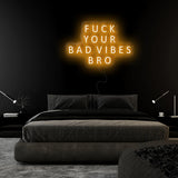 "Fuck Your Bad Vibes" LED Neon Sign Schriftzug - NEONEVERGLOW