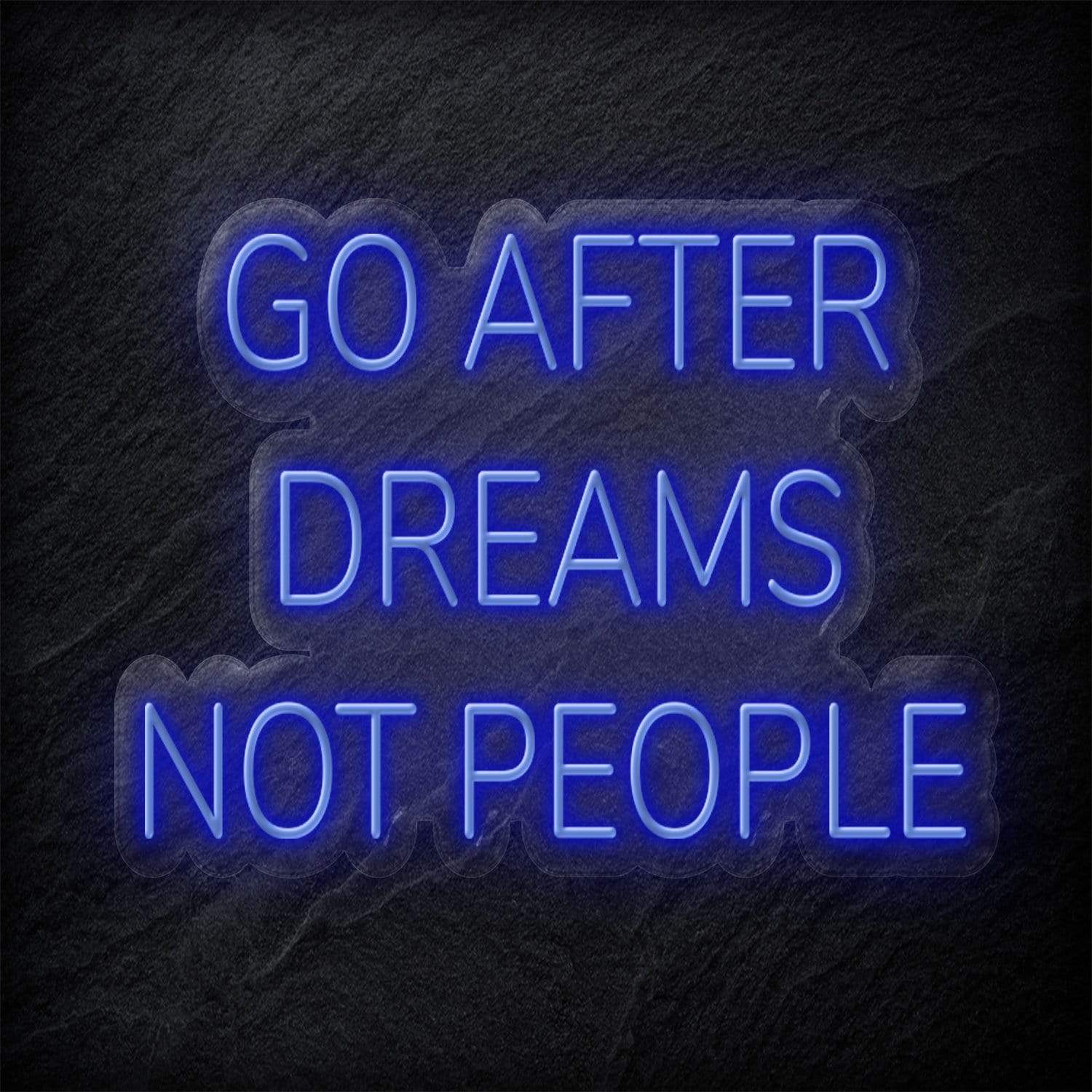 "Go After Dreams Not People" LED Neon Schriftzug - NEONEVERGLOW