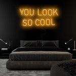 "You Look So Cool" LED Neonschild Sign Schriftzug - NEONEVERGLOW