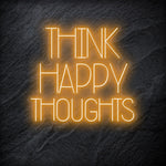 "Think Happy Thoughts" LED Neon Schriftzug - NEONEVERGLOW