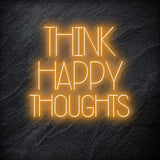 "Think Happy Thoughts" LED Neon Schriftzug - NEONEVERGLOW