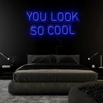 "You Look So Cool" LED Neonschild Sign Schriftzug - NEONEVERGLOW