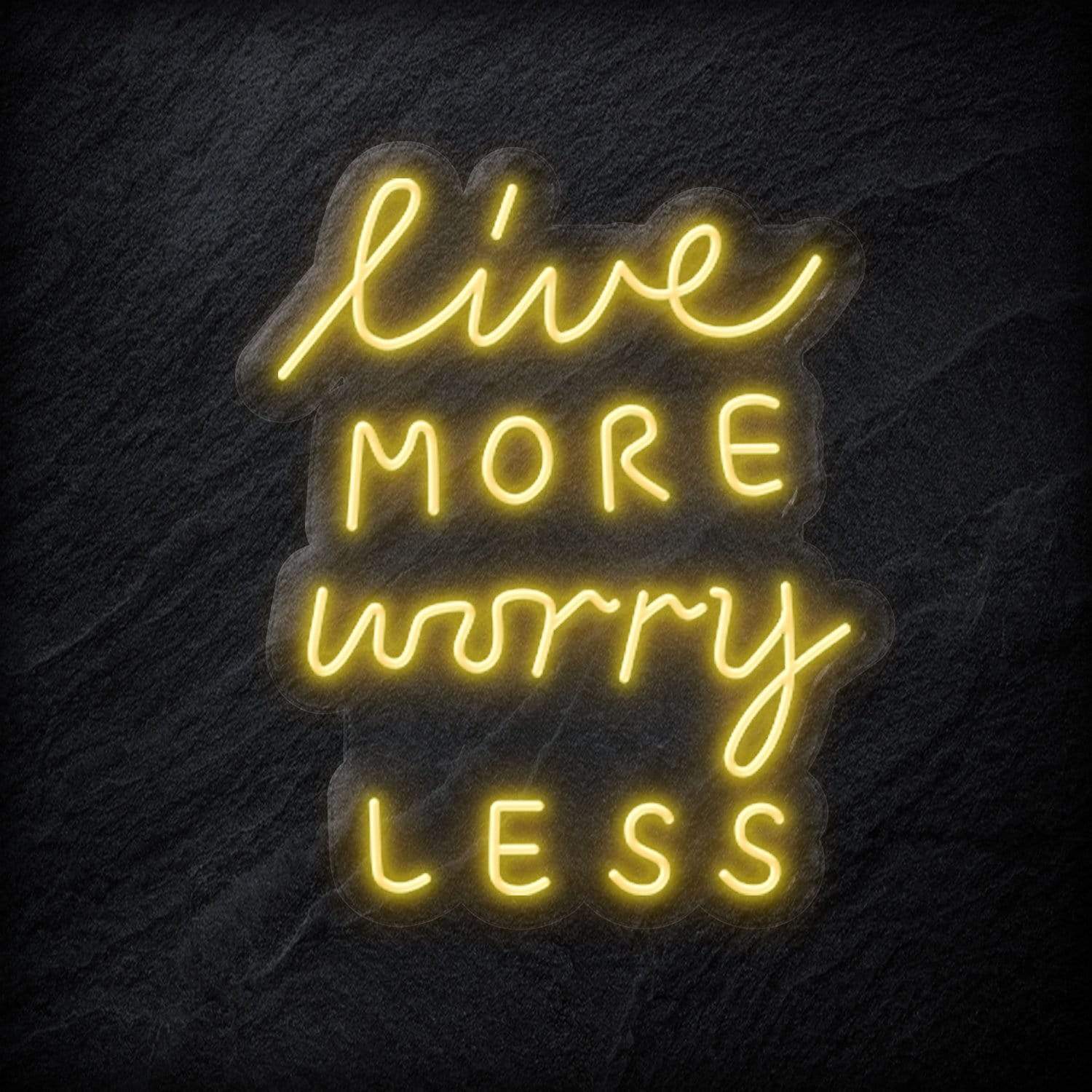 "Live More Worry Less" LED Neon Schriftzug - NEONEVERGLOW