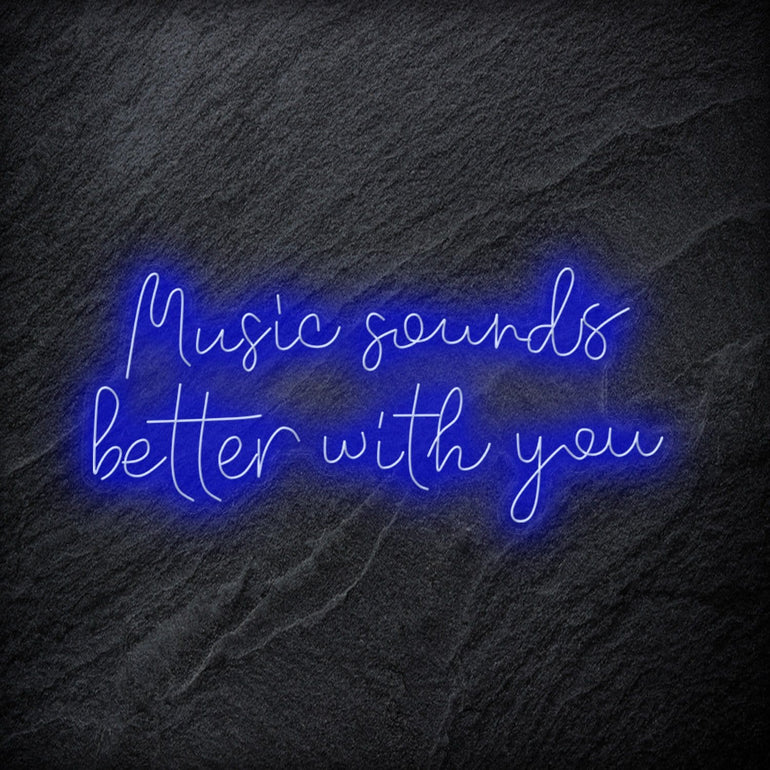 "Music Sounds Better With You" LED Neon Schriftzug - NEONEVERGLOW