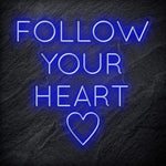 "Follow Your Heart" LED Neonschild Sign - NEONEVERGLOW