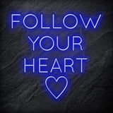 "Follow Your Heart" LED Neonschild Sign - NEONEVERGLOW