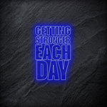"Getting Stronger Each Day" LED Neonschild - NEONEVERGLOW