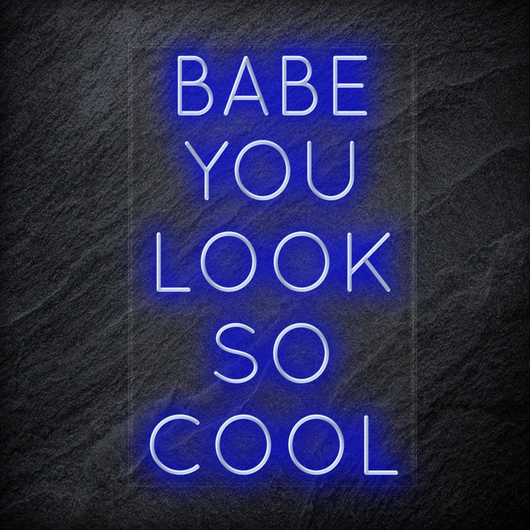 "Babe You Look So Cool" LED Neon Sign Schriftzug - NEONEVERGLOW
