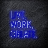 "Live Work Create" LED Neon Schriftzug - NEONEVERGLOW