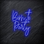 "Born To Party" LED Neonschild - NEONEVERGLOW