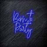 "Born To Party" LED Neonschild - NEONEVERGLOW