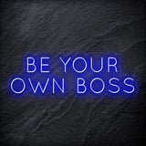 "Be Your Own Boss" LED Neon Schriftzug Sign - NEONEVERGLOW