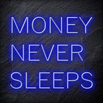 "Money Never Sleeps" LED Neon Schriftzug Sign - NEONEVERGLOW