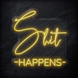 "Shit Happens" LED Neon Schild - NEONEVERGLOW